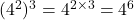 (4^2)^3 = 4^{2 \times 3} = 4^6